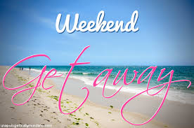 BENEFITS OF WEEKEND GETAWAYS!